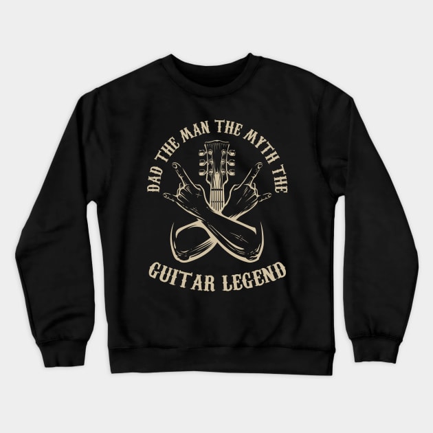 Dad The Man The Myth The Guitar Legend Funny Fathers Day Crewneck Sweatshirt by RajaGraphica